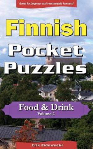 Carte Finnish Pocket Puzzles - Food & Drink - Volume 2: A collection of puzzles and quizzes to aid your language learning Erik Zidowecki