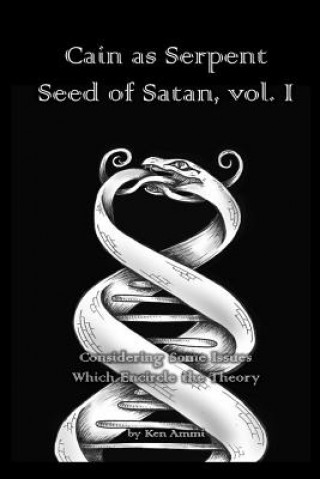 Kniha Cain as Serpent Seed of Satan, vol. I Ken Ammi