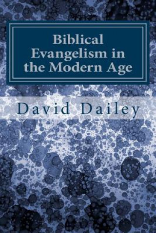 Kniha Biblical Evangelism in the Modern Age David Dailey