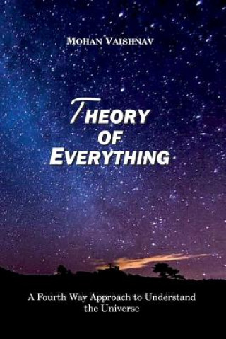 Książka Theory of Everything: A Fourth Way Approach to Understand the Universe Mohan Vaishnav