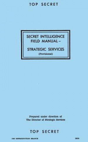 Carte Secret Intelligence Field Manual: Strategic Services Oss Reproduction Branch