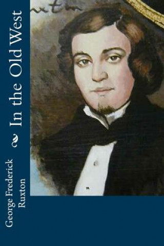 Könyv In the Old West George Frederick Ruxton