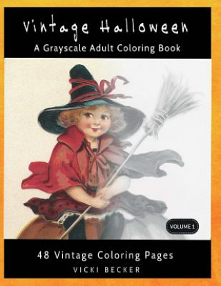 Kniha Vintage Halloween: A Grayscale Adult Coloring Book Vicki Becker