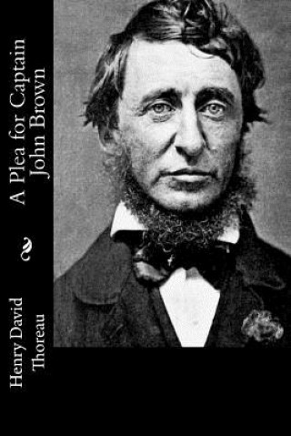 Book A Plea for Captain John Brown Henry David Thoreau