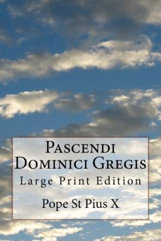 Book Pascendi Dominici Gregis: Large Print Edition Pope St Pius X