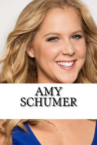 Kniha Amy Schumer: A Biography Ashley Scott