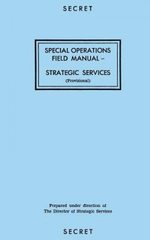 Kniha Special Operations Field Manual: Strategic Services Oss Reproduction Branch