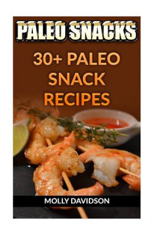 Könyv Paleo Snacks: 30+ Paleo Snack Recipes Molly Davidson
