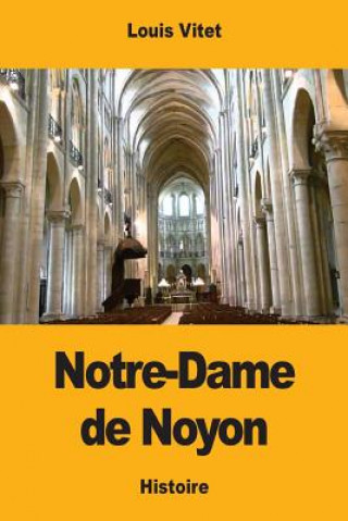Книга Notre-Dame de Noyon Ludovic Vitet