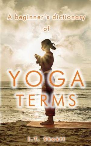 Könyv A Beginner's Dictionary of Yoga Terms I T Shakti