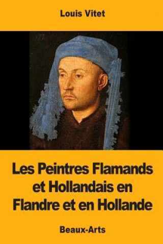 Kniha Les Peintres Flamands et Hollandais en Flandre et en Hollande Louis Vitet