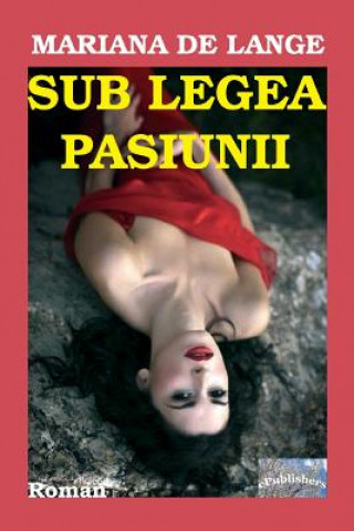 Kniha Sub Legea Pasiunii: Roman Mariana de Lange