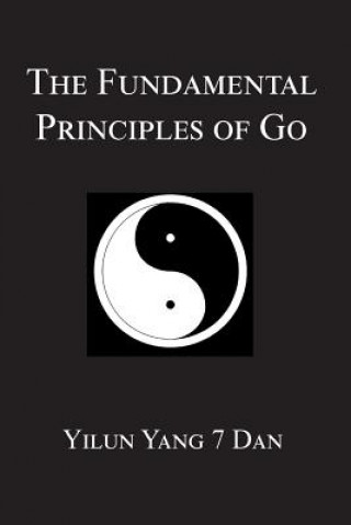 Carte Fundamental Principles of Go Yilun Yang
