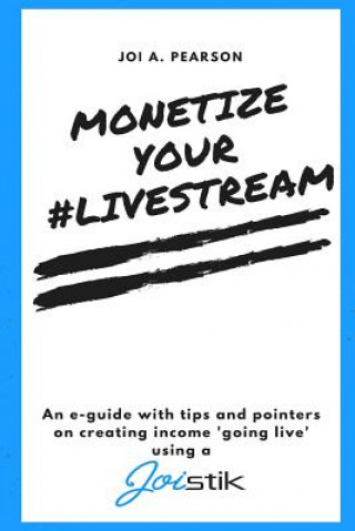 Kniha Monetize your #Livestream Joi a Pearson