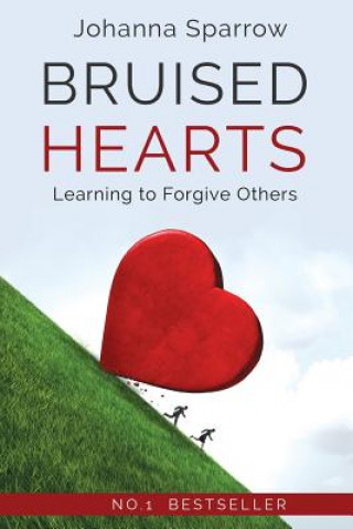 Knjiga Bruised Hearts, Revised: Learning to Forgive Others Johanna Sparrow