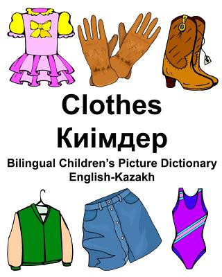 Kniha English-Kazakh Clothes Bilingual Children's Picture Dictionary Richard Carlson Jr