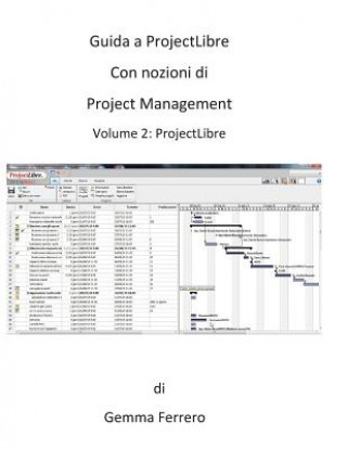 Kniha Guida a ProjectLibre. Con nozioni di Project Management Ferrero Gemma