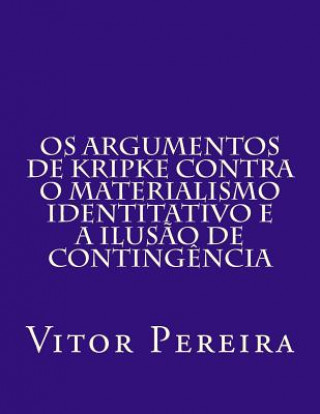 Carte Os Argumentos de Kripke contra o materialismo identitativo e a Ilus?o de Conting?ncia Vitor Pereira