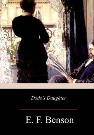 Kniha Dodo's Daughter: A Sequel to Dodo E F Benson