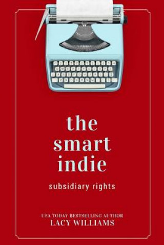 Kniha The smart indie: subsidiary rights Lacy Williams