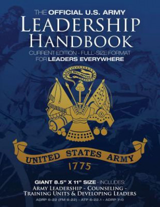 Книга The Official US Army Leadership Handbook - Current Edition: Full-Size 8.5" x 11" Format - For Leaders Everywhere: Includes "Counseling" and "Training US Army