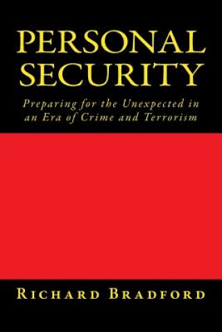 Book Personal Security: Preparing for the Unexpected in an Era of Crime and Terrorism Richard N Bradford