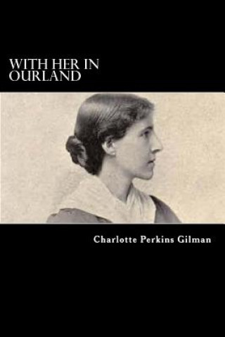 Könyv With Her in Ourland Charlotte Perkins Gilman