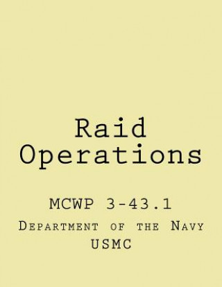 Kniha Raid Operations: mcwp 3-43.1 Us Marine Corps