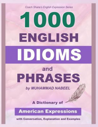 Könyv 1000 English Idioms and Phrases: American Idioms dictionary with conversation, explanation and examples Muhammad Nabeel