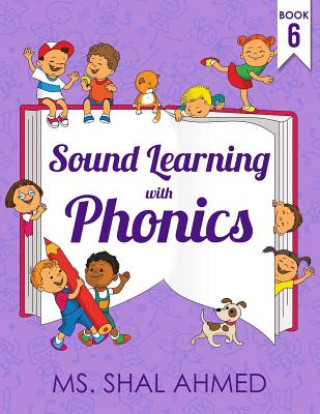 Könyv Sound Learning With Phonics: Book 6 MS Shal Ahmed