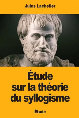 Kniha Étude sur la théorie du syllogisme Jules Lachelier