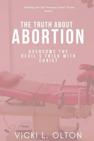 Knjiga Truth About Abortion Miss Vicki L Olton