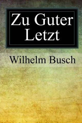 Kniha Zu Guter Letzt Wilhelm Busch