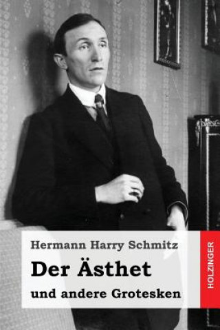 Βιβλίο Der Ästhet: und andere Grotesken Hermann Harry Schmitz