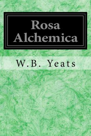 Kniha Rosa Alchemica W B Yeats