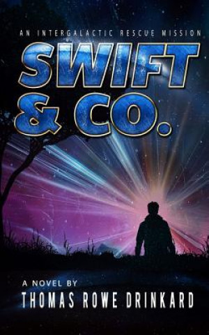 Kniha Swift & Co.: An Intergalactic Rescue Mission Thomas Rowe Drinkard