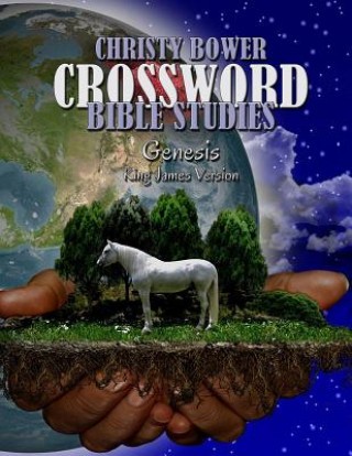 Kniha Crossword Bible Studies - Genesis: King James Version Christy Bower