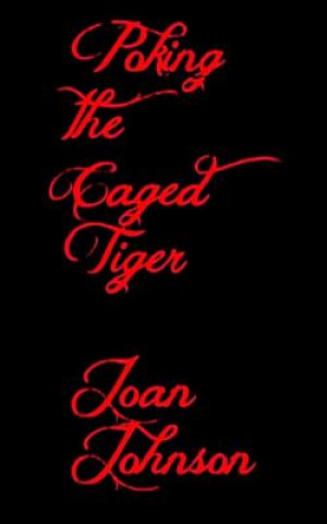 Knjiga Poking The Caged Tiger Joan Johnson