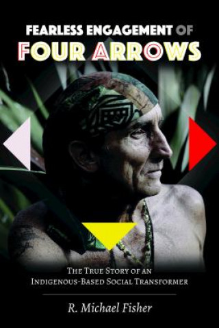 Boek Fearless Engagement of Four Arrows R. Michael Fisher