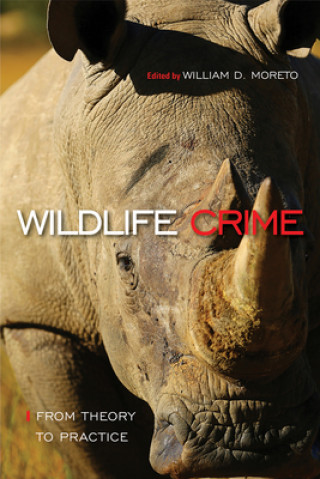 Könyv Wildlife Crime: From Theory to Practice William D Moreto