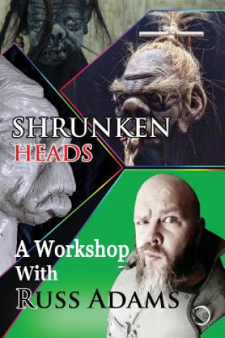 Könyv Shrunken Heads: A Workshop with Russ Adams Russ Adams