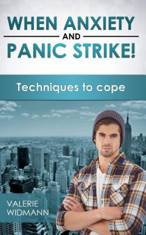 Книга When Anxiety and Panic Strike!: Techniques to Cope Valerie Widmann