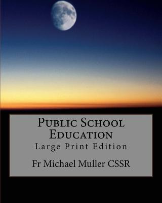 Kniha Public School Education: Large Print Edition Fr Michael Muller Cssr