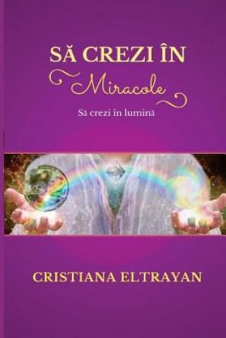 Kniha Sa Crezi in Miracole: Sa Crezi in Lumina MS Cristiana Eltrayan