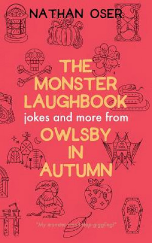 Книга The Monster Laughbook: Jokes and More from Owlsby in Autumn Nathan Oser