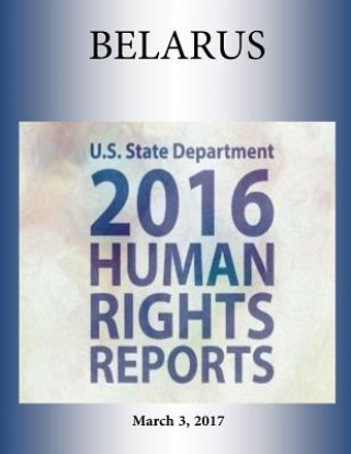 Książka BELARUS 2016 HUMAN RIGHTS Report U S State Department