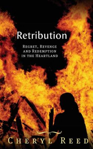 Carte Retribution: Regret, Revenge and Redemption in the Heartland Cheryl Reed