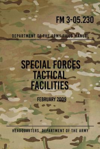 Carte FM 3-05.230 Special Forces Tactical Facilities: February 2009 Headquarters Department of The Army