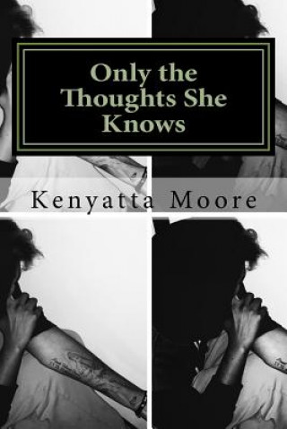 Knjiga Only the Thoughts She Knows: Poetry Without the Mask from a Christian Woman Kenyatta D Moore