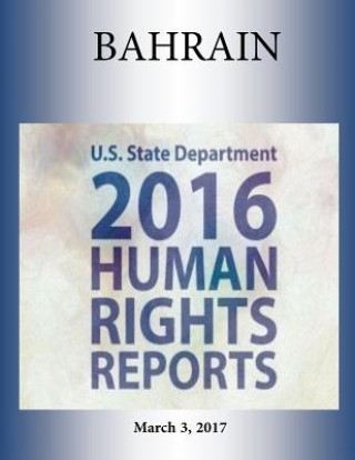 Kniha BAHRAIN 2016 HUMAN RIGHTS Report U S State Department